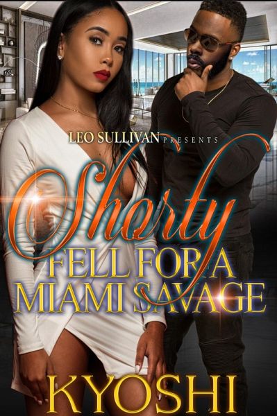 Shorty Fell for a Miami Savage (eBook, ePUB) Shorty Fell for a Miami Savage (eBook, ePUB)