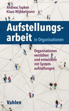 Aufstellungsarbeit in Organisationen - Tapken, Andreas;Wübbelmann, Klaus