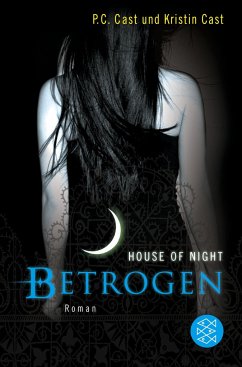 Betrogen / House of Night Bd.2 - Cast, P. C.;Cast, P.C;Cast, Kristin