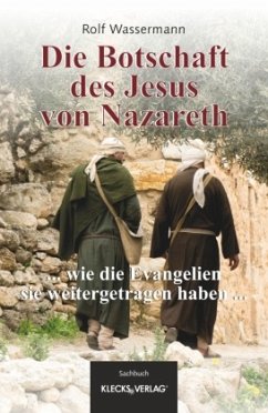 Ich bin zuerst, was ich Euch sage. Die Botschaft vom Reich Gottes des Jesus von Nazareth - Wassermann, Rolf