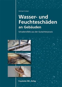 Wasser- und Feuchteschäden an Gebäuden. - Grübel, Michael