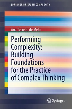Performing Complexity: Building Foundations for the Practice of Complex Thinking - Teixeira de Melo, Ana