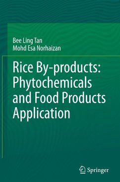 Rice By-products: Phytochemicals and Food Products Application - Tan, Bee Ling;Norhaizan, Mohd Esa