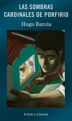 Las sombras cardinales de Porfirio (eBook, ePUB) - Barcia, Hugo