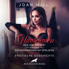 Cover Hausfrauen: Heiß, süß & sexy –Kaffeekränzchen & Spielzeug / Erotik Audio Story / Erotisches Hörbuch (MP3-Download)