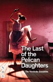 The Last of the Pelican Daughters (NHB Modern Plays) (eBook, ePUB)