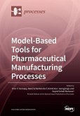 Model-Based Tools for Pharmaceutical Manufacturing Processes Model-Based Tools for Pharmaceutical Manufacturing Processes
