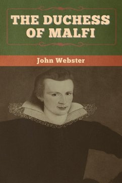 The Duchess of Malfi - Webster, John; Tbd