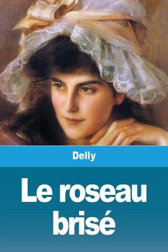 Le roseau brisé - Delly; Tbd