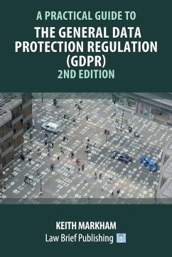 A Practical Guide to the General Data Protection Regulation (GDPR) - 2nd Edition - Markham, Keith