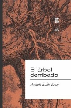 El árbol derribado - Reyes, Antonio Rubio