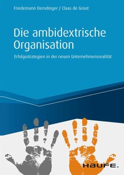 Die ambidextrische Organisation (eBook, PDF) - Derndinger, Friedemann; de Groot, Claas