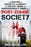 The Decline of Morality and Impact of Violent Media on Impressionable Minds in a Post-Zombie Society (eBook, ePUB)