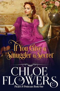 Cover If You Give a Smuggler a Secret (Pirates & Petticoats, #1) (eBook, ePUB)