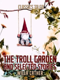 The Troll Garden, and Selected Stories (eBook, ePUB) - Cather, Willa