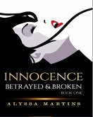 Innocence, Book 1 (Betrayed and broken series) (eBook, ePUB)
