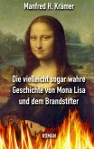 Die vielleicht sogar wahre Geschichte von Mona Lisa und dem Brandstifter (eBook, ePUB)