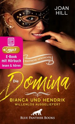 Cover Die Domina - Bianca und Hendrik - willenlos ausgeliefert   Erotik Audio Story   Erotisches Hörbuch (eBook, ePUB)