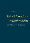 Was ich noch zu erzählen hätte (eBook, ePUB) Was ich noch zu erzählen hätte (eBook, ePUB)