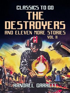 The Destroyers and eleven more Stories Vol II (eBook, ePUB) - Garrett, Randall