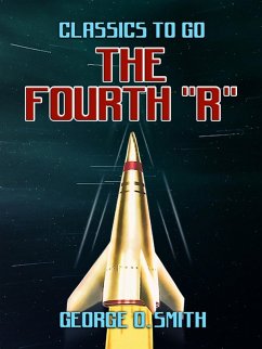 The Fourth 'R' (eBook, ePUB) - Smith, George O.