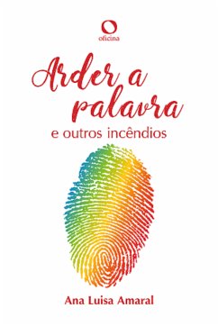 Arder a palavra (eBook, ePUB) - Amaral, Ana Luísa