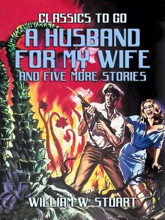 Cover A Husband For My Wife and five more stories (eBook, ePUB)