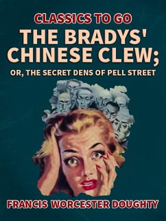 The Bradys' Chinese Clew; Or, The Secret Dens of Pell Street (eBook, ePUB) - Doughty, Francis Worcester