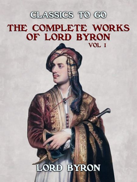 THE COMPLETE WORKS OF LORD BYRON, Vol 1 (eBook, ePUB) THE COMPLETE WORKS OF LORD BYRON, Vol 1 (eBook, ePUB)