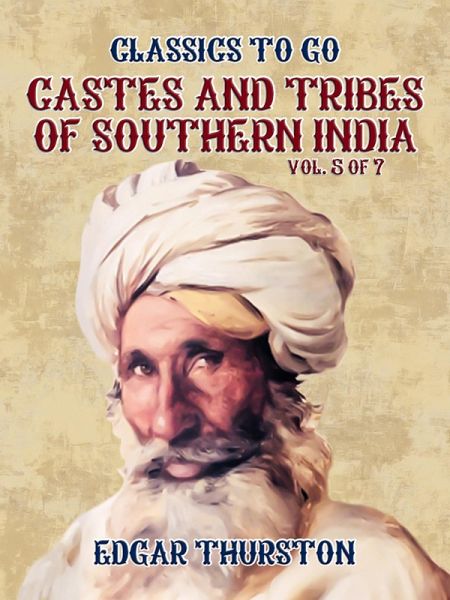 Castes and Tribes of Southern India. Vol. 5 of 7 (eBook, ePUB) Castes and Tribes of Southern India. Vol. 5 of 7 (eBook, ePUB)