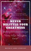 Never Belittle Your Greatness 