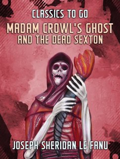 Madam Crowl's Ghost and the Dead Sexton (eBook, ePUB) - Le Fanu, Joseph Sheridan