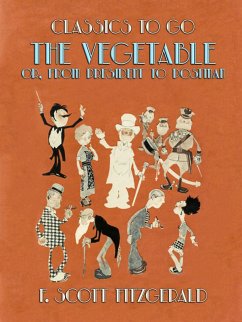 The Vegetable, or, From President to Postman (eBook, ePUB) - Fitzgerald, F. Scott