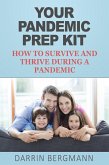Your Pandemic Prep Kit: How to Survive and Thrive During a Pandemic (eBook, ePUB)