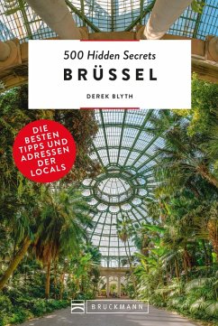 Bruckmann Reiseführer: 500 Hidden Secrets Brüssel. Die besten Tipps und Adressen der Locals. (eBook, ePUB) - Blyth, Derek