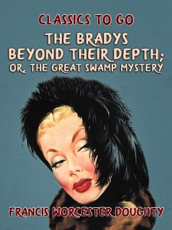 Cover The Bradys Beyond Their Depth; Or, The Great Swamp Mystery (eBook, ePUB)