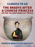 The Bradys After a Chinese Princess; Or, The Yellow Fiends of 'Frisco (eBook, ePUB)