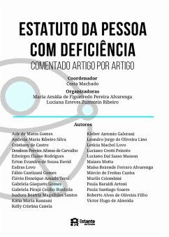 Estatuto da Pessoa com Deficiência (eBook, ePUB) - de Gomes, Acir Matos; Gomes, Gabriela Giaqueto; Bunhola, Gabriela Pirajá Cecilio; Santos, Isadora Beatriz Magalhães; Ranzani, Kátia Maria; Canela, Kelly Cristina; Galerani, Kleber Antonio; de Lino, Leandro Jorge Oliveira; Lovo, Letícia Machel; Ribeiro, Luciana Esteves Zumstein; Peixoto, Luciano Crotti; Silva, Andreia Maria Ribeiro; Masson, Luciano Dal Sasso; Motta, Maiara; Alvarenga, Maísa Rezende Ferraro; de Cunha, Márcio Freitas; Colombini, Murilo; Artoni, Paula Baraldi; Soares, Paula Sa