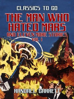 The Man Who Hated Mars and eleven more Stories Vol I (eBook, ePUB) - Garrett, Randall