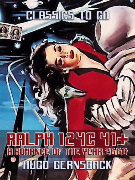 Ralph 124C 41+: A Romance of the Year 2660 (eBook, ePUB) Ralph 124C 41+: A Romance of the Year 2660 (eBook, ePUB)