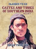 Castes and Tribes of Southern India. Vol. 2 of 7 (eBook, ePUB)
