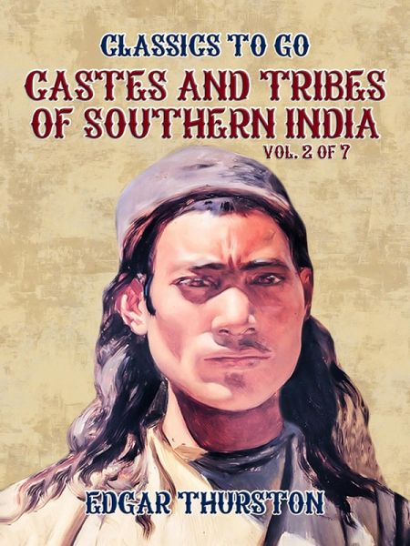 Castes and Tribes of Southern India. Vol. 2 of 7 (eBook, ePUB) Castes and Tribes of Southern India. Vol. 2 of 7 (eBook, ePUB)