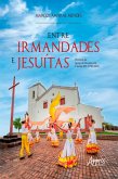 Entre Irmandades e Jesuítas: (eBook, ePUB)