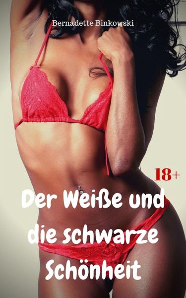 Der Weiße und die schwarze Schönheit (eBook, ePUB) Der Weiße und die schwarze Schönheit (eBook, ePUB)
