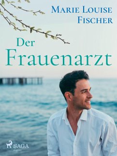 Der Frauenarzt - Unterhaltungsroman (eBook, ePUB) - Fischer, Marie Louise