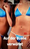 Auf der Bühne verwöhnt (eBook, ePUB) Auf der Bühne verwöhnt (eBook, ePUB)