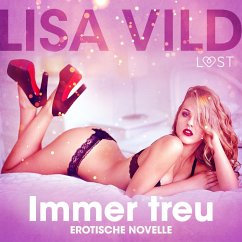 Immer treu: Erotische Novelle (MP3-Download) - Vild, Lisa