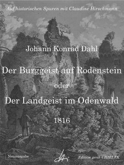 Der Burggeist auf Rodenstein oder Der Landgeist im Odenwald (eBook, ePUB) - Dahl, Johann Konrad; Hirschmann, Claudine