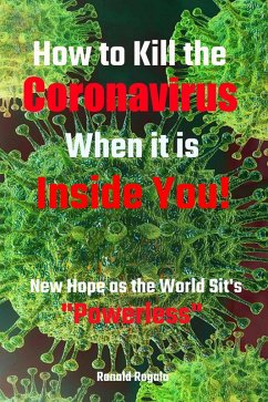 How to Kill the Coronavirus When it is Inside You! (eBook, ePUB) - Rogala, Ronald