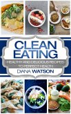 Clean Eating: Healthy and Delicious Recipes to Perfect Health (eBook, ePUB)